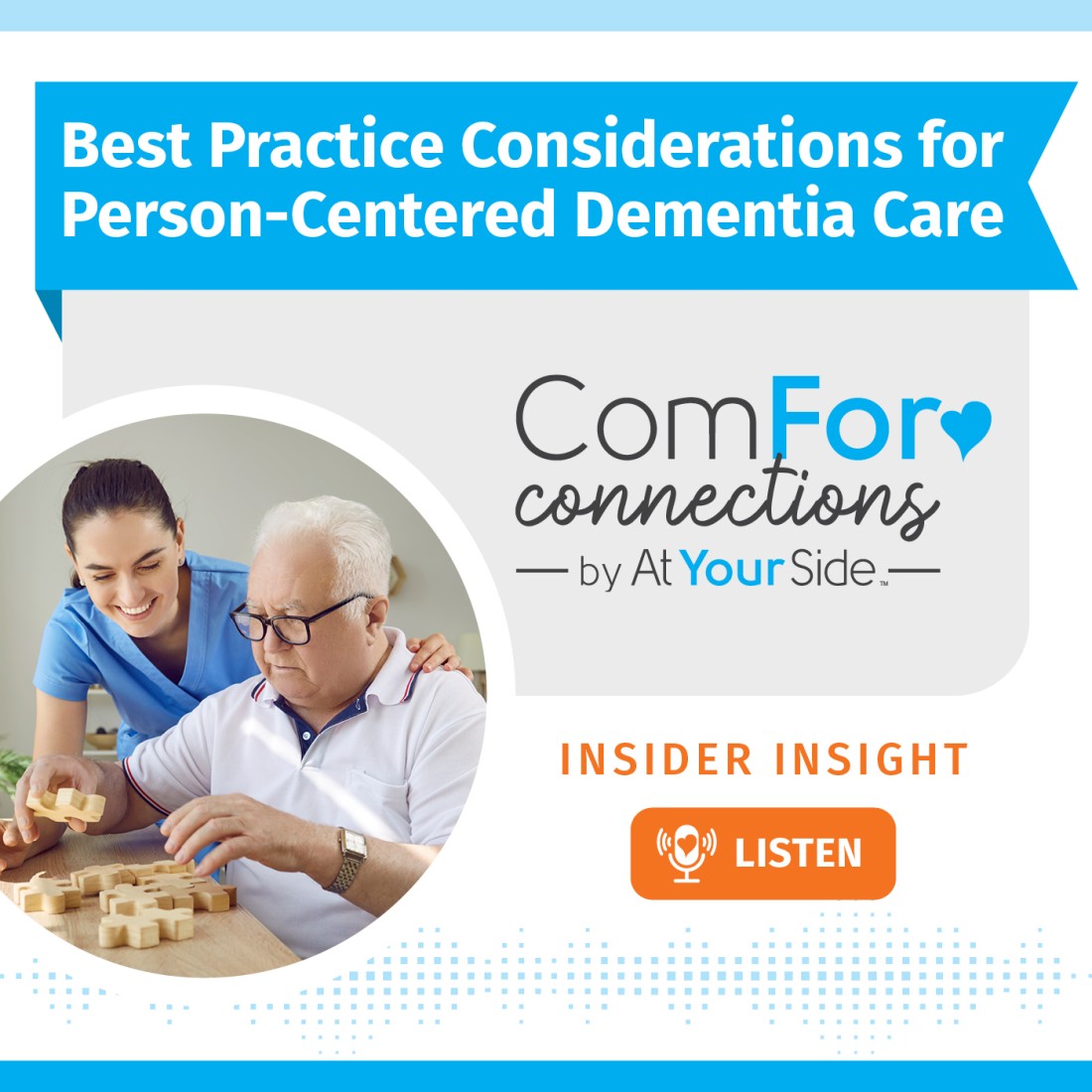 Podcast Resources: Expanding Your Home Care Knowledge - AYS_Social_Media__Best_Practice_Considerations_for_Person-Centered_Dementia_Care_SM_1400x1400_(1)