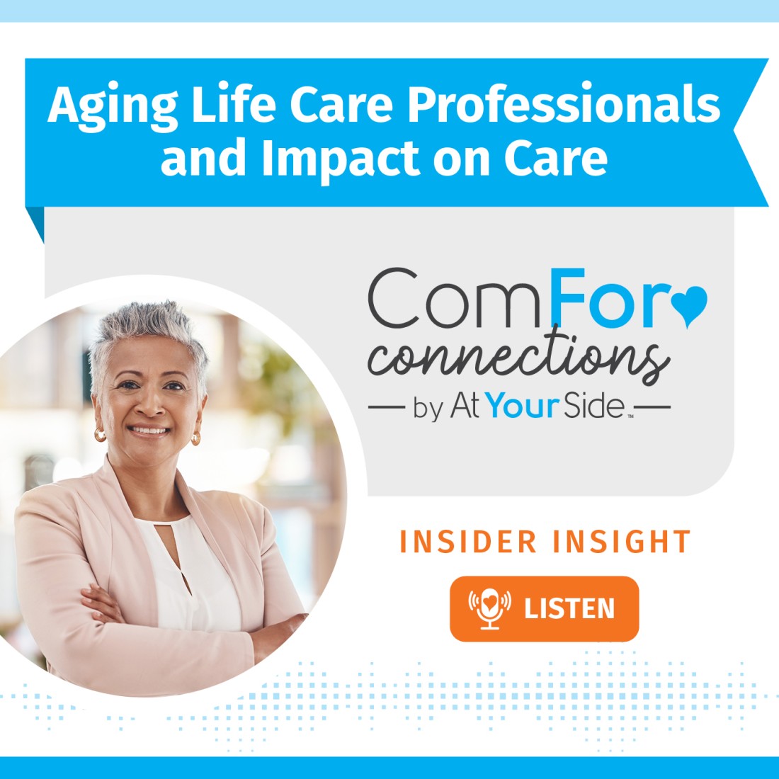 Podcast Resources: Expanding Your Home Care Knowledge - Social_Media_Graphic__Aging_Life_Care_Professionals_and_Impact_on_Care_(1)
