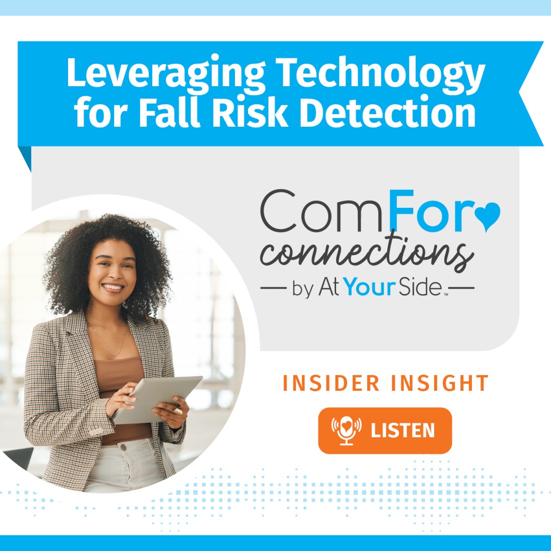 Podcast Resources: Expanding Your Home Care Knowledge - Social_Media_Graphic__Leveraging_Technology_for_Fall_Risk_Detection_(1)