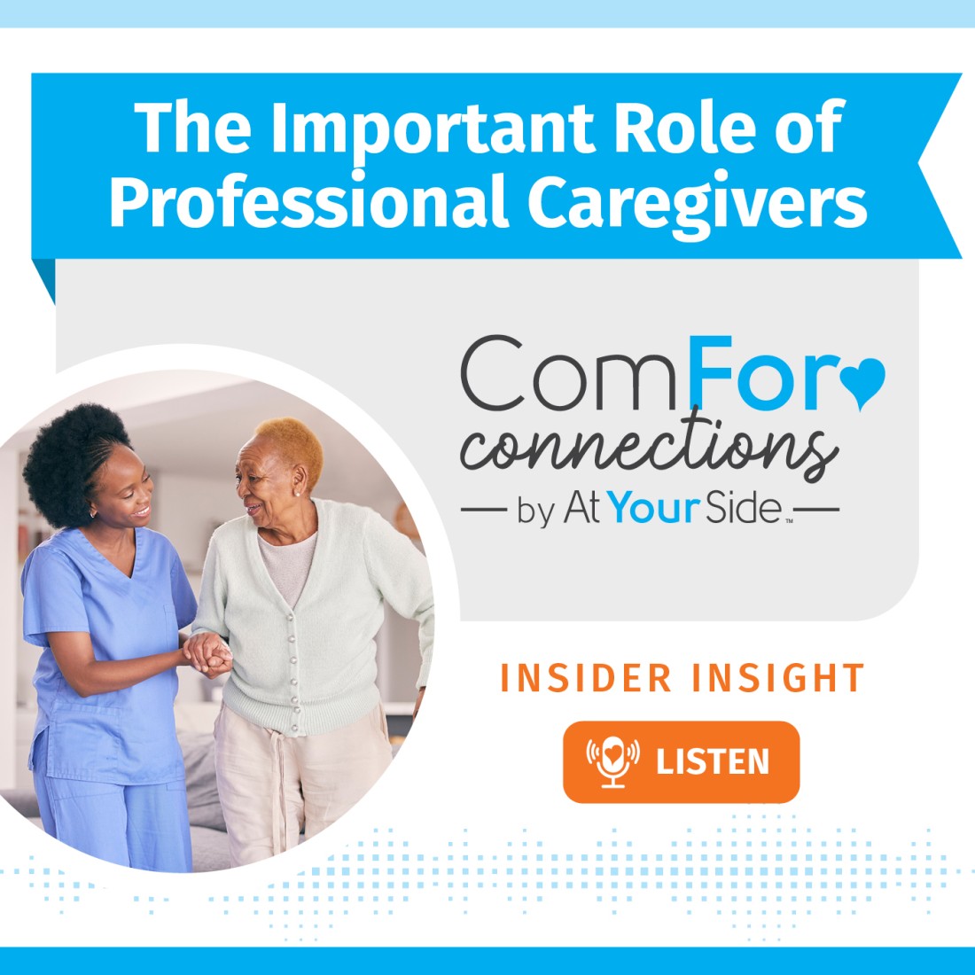 Podcast Resources: Expanding Your Home Care Knowledge - Social_Media_Graphic__The_Important_Role_of_Professional_Caregivers_(1)
